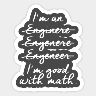 I'm an Engineer I'm Good at Math Sticker